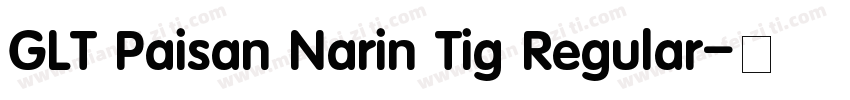 GLT Paisan Narin Tig Regular字体转换